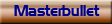 Masterbullet